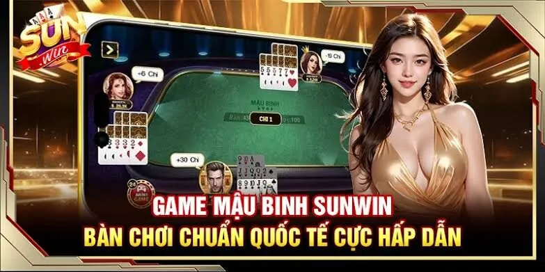Vì sao Mậu Binh Sunwin được nhiều người yêu thích?